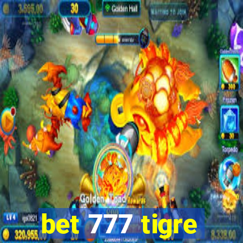 bet 777 tigre